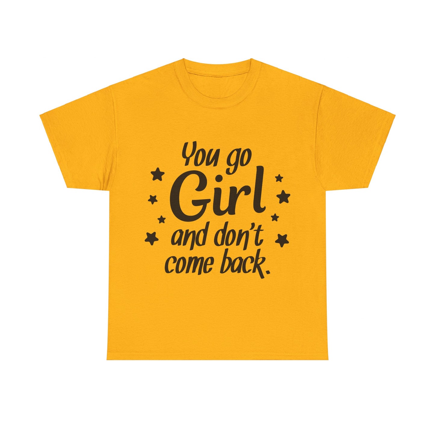 You Go Girl Unisex Heavy Cotton Tee