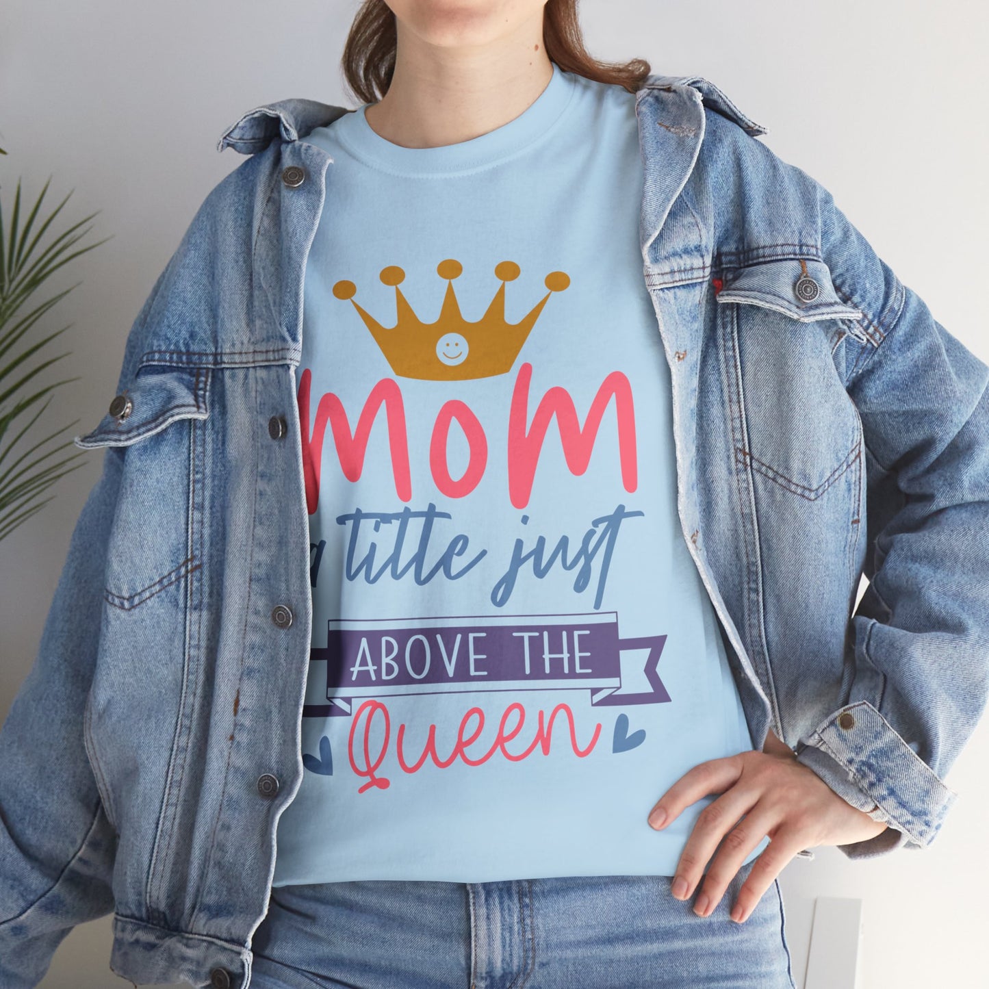 Mom Above Queen Unisex Heavy Cotton Tee