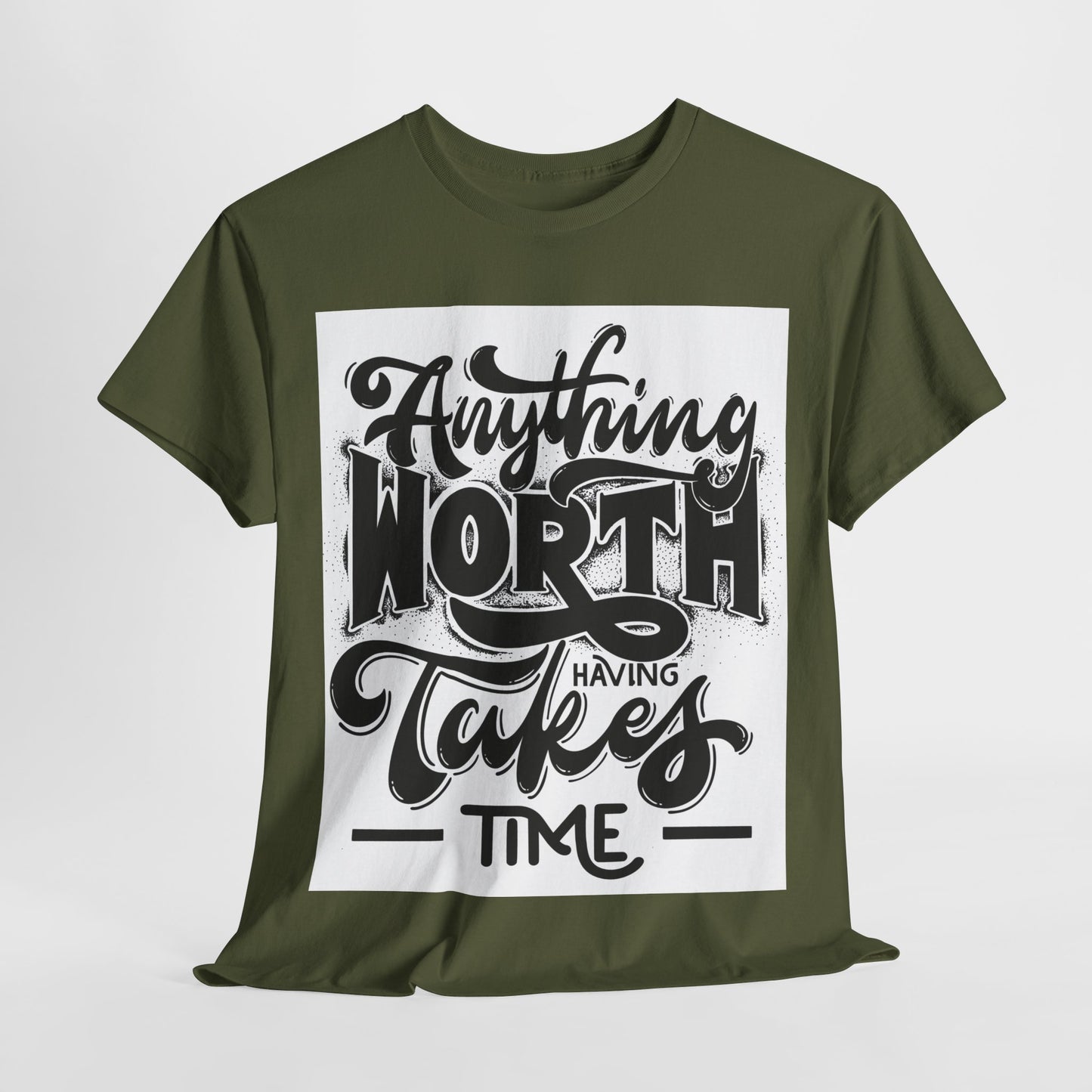 Anything Worth Having Takes Time Unisex Heavy Cotton Tee