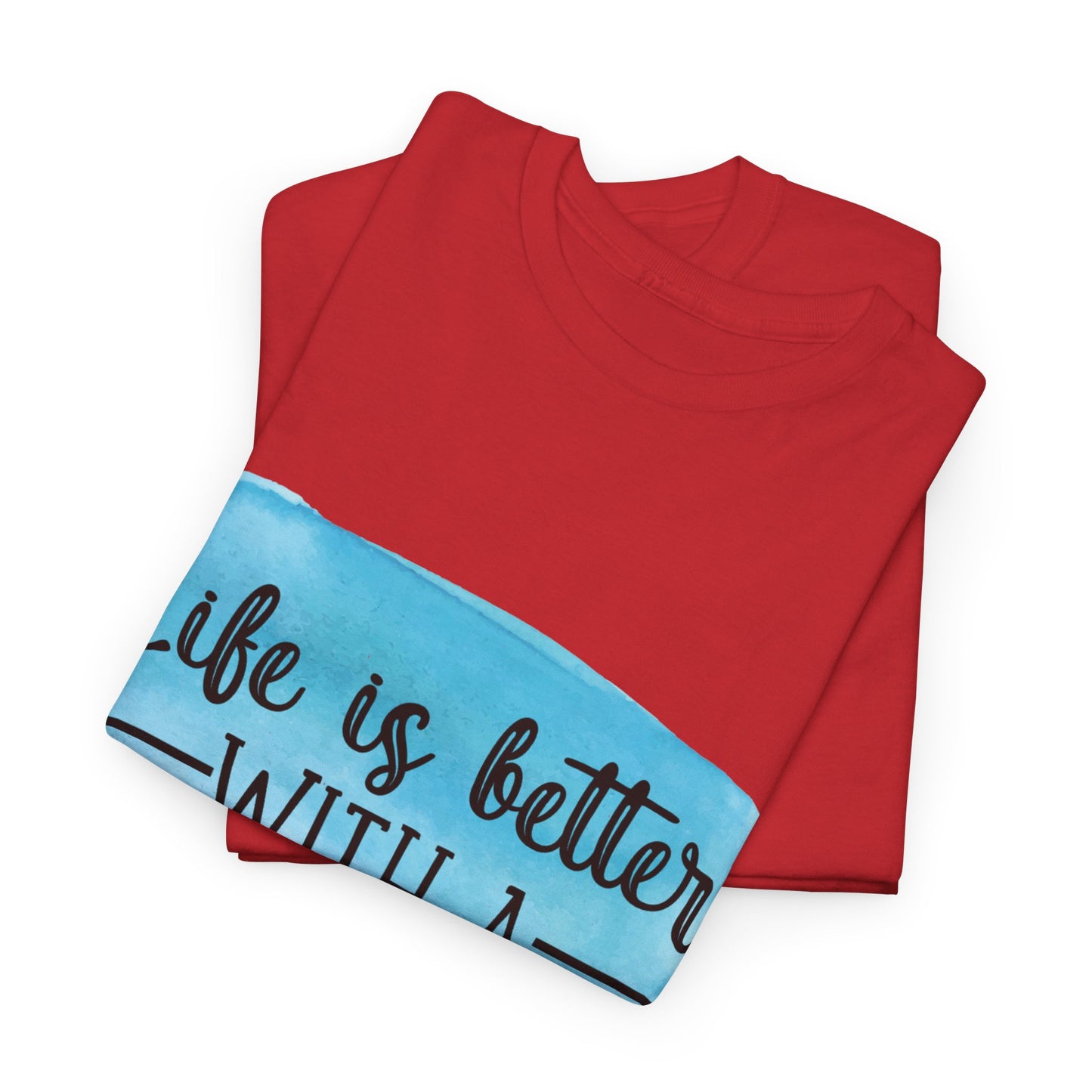 Life Is Better With A Dog Unisex Heavy Cotton Tee