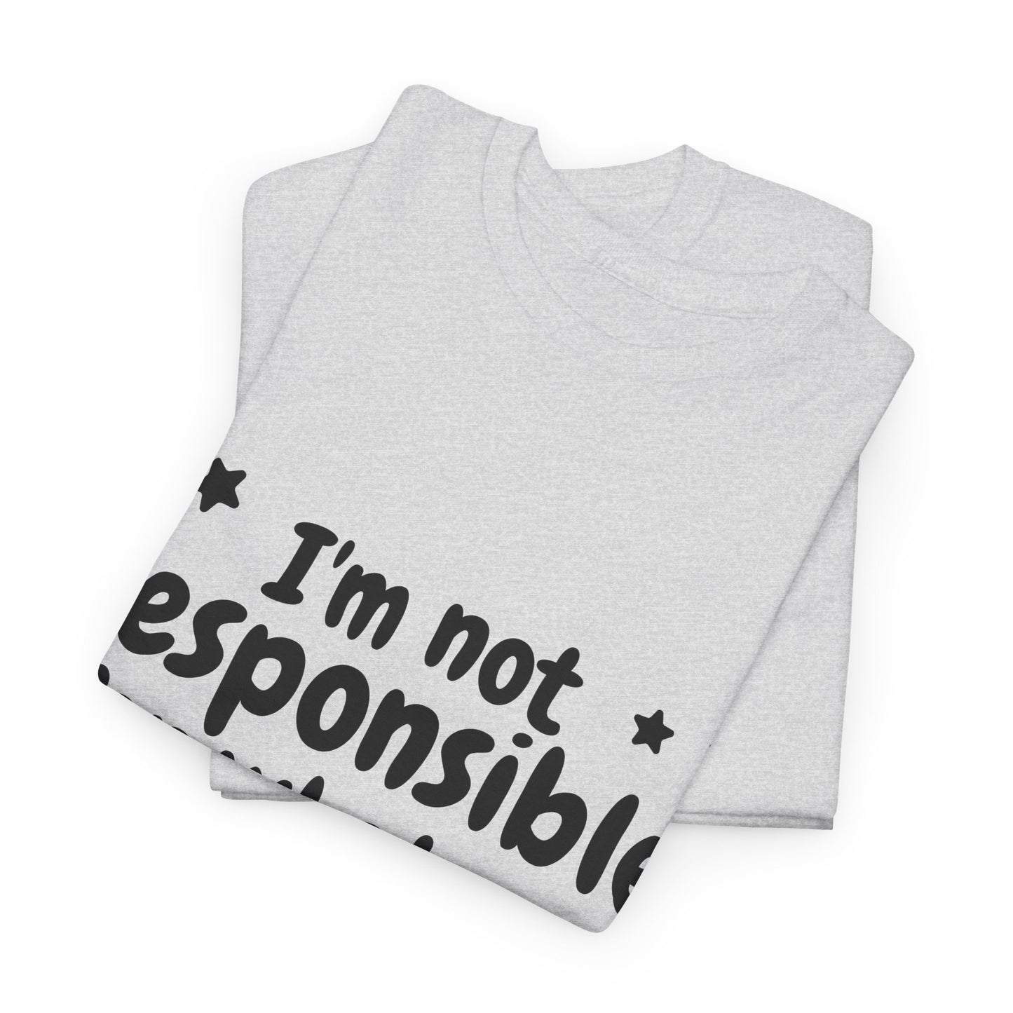 I'm Not Responsible For What My Face Does When You Talk Unisex Heavy Cotton Tee