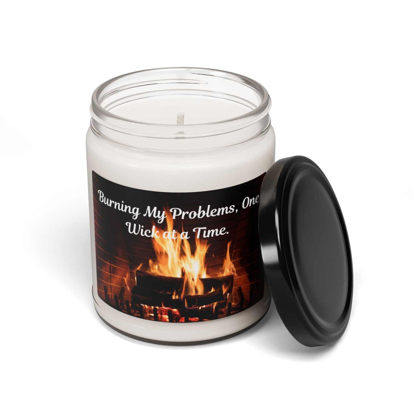 Burning My Problems, One Wick At A Time Scented Soy Candle, 9oz