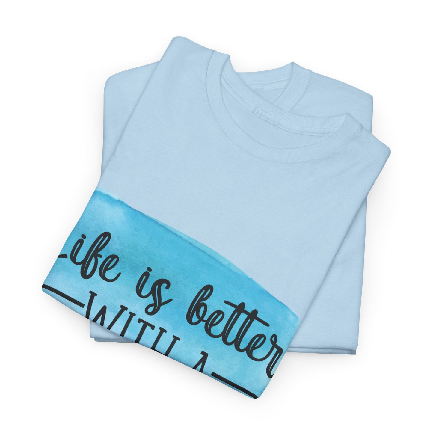 Life Is Better With A Dog Unisex Heavy Cotton Tee