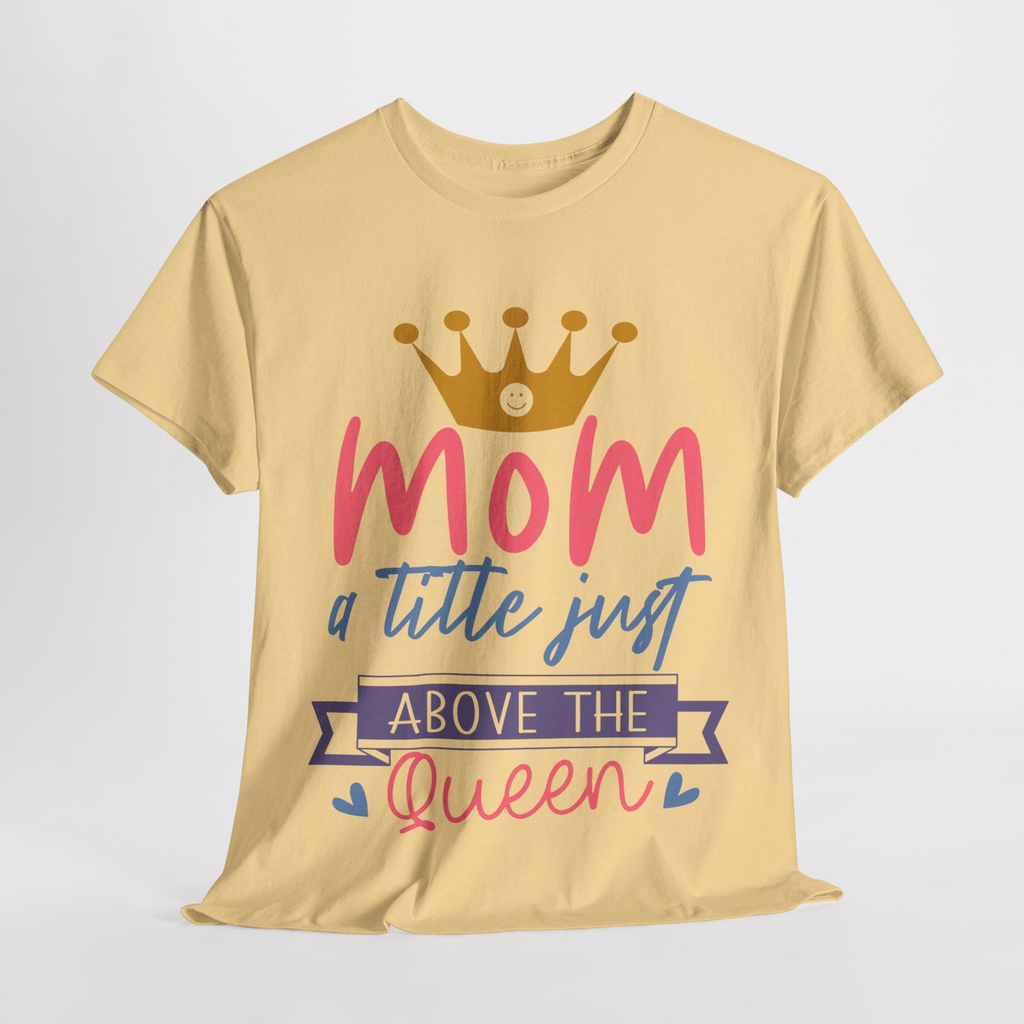 Mom Above Queen Unisex Heavy Cotton Tee