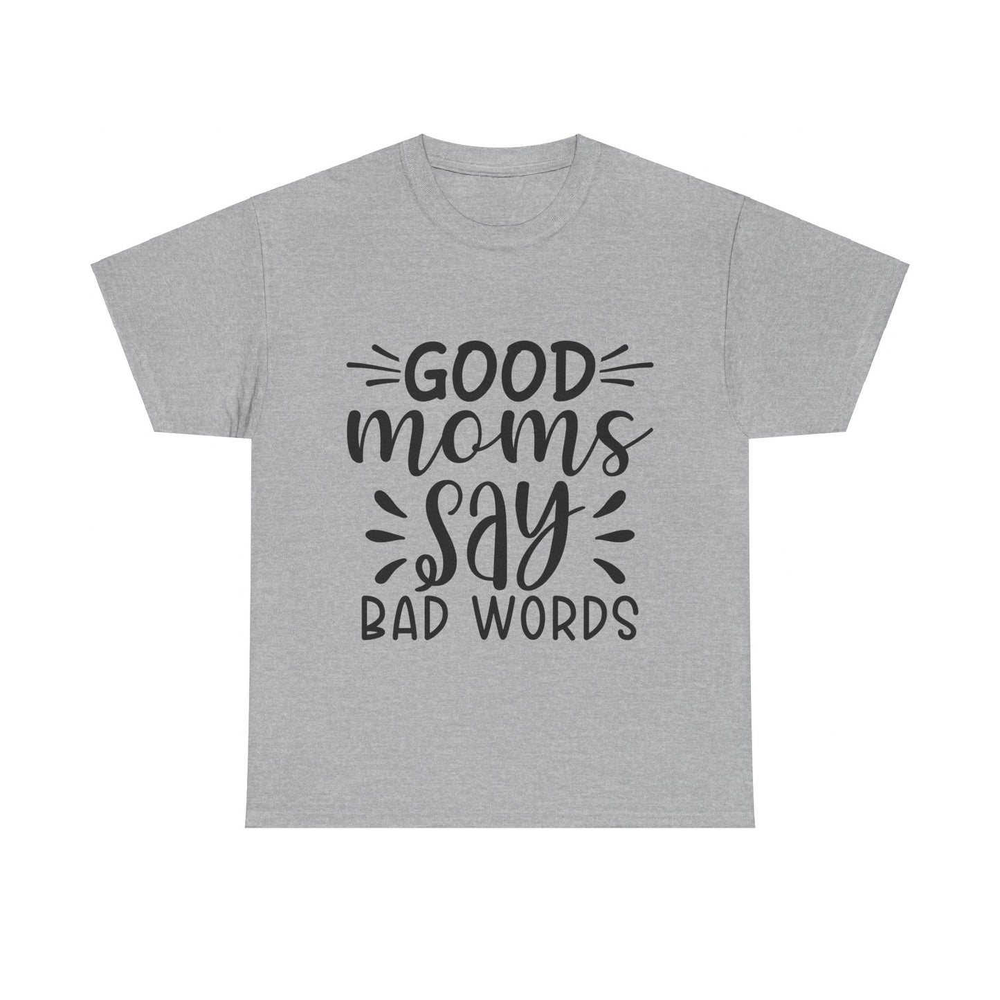 Good Moms Say Bad Words Unisex Heavy Cotton Tee