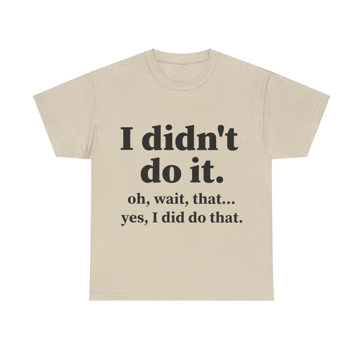 I Didn't Do It Unisex Heavy Cotton Tee