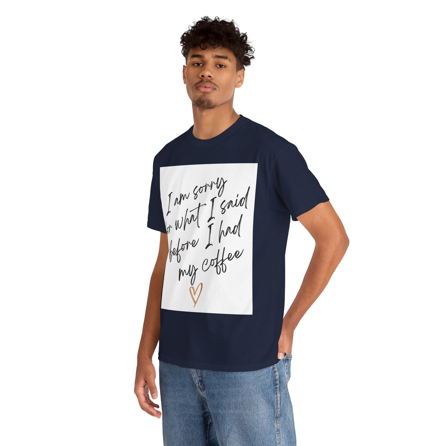 I'm Sorry For What I Said Before I Had My Coffee Unisex Heavy Cotton Tee