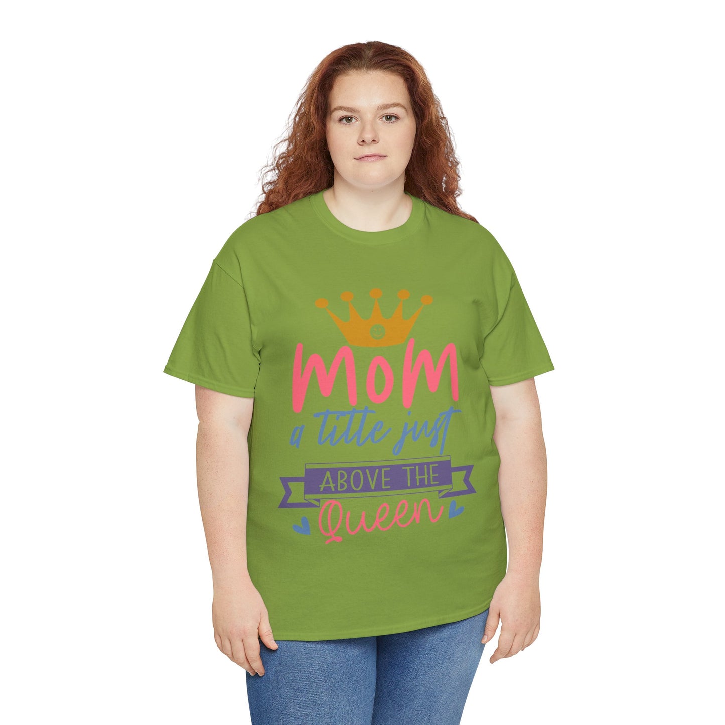 Mom Above Queen Unisex Heavy Cotton Tee