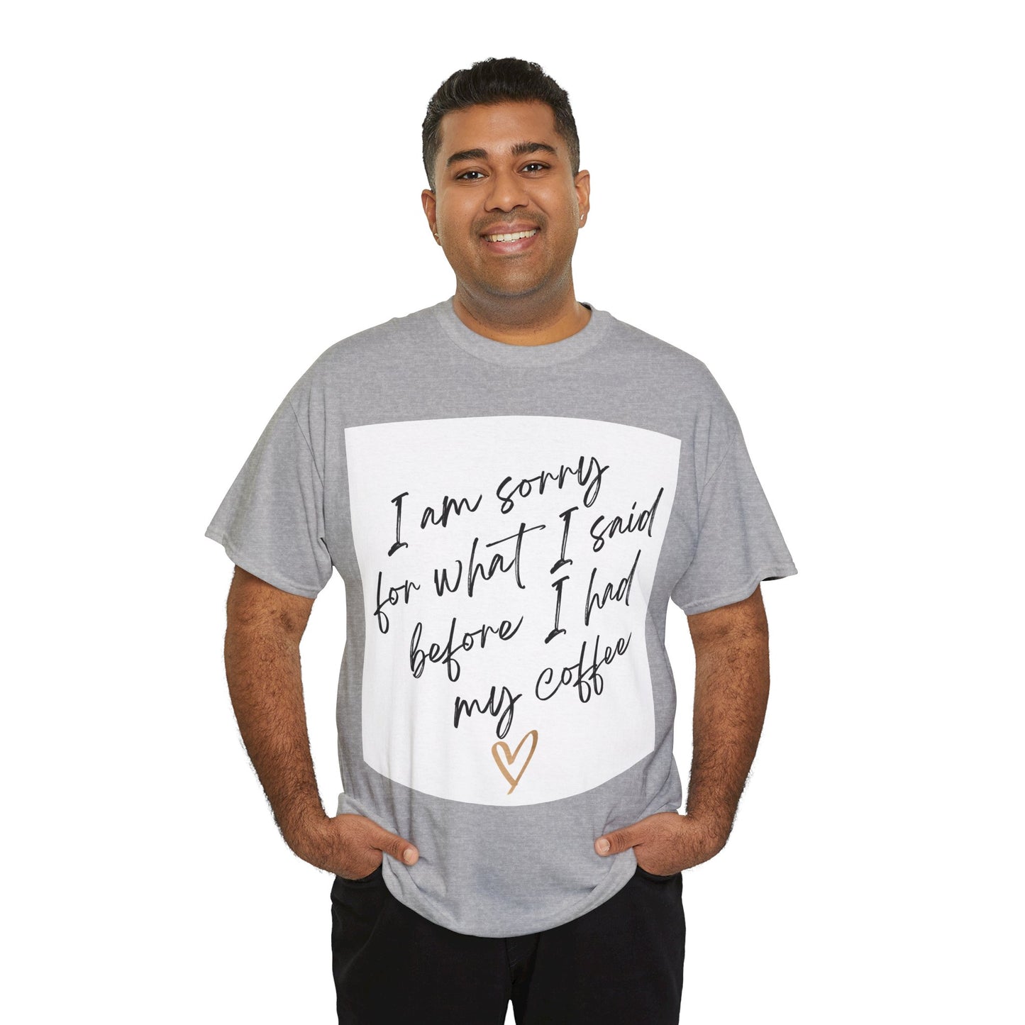 I'm Sorry For What I Said Before I Had My Coffee Unisex Heavy Cotton Tee