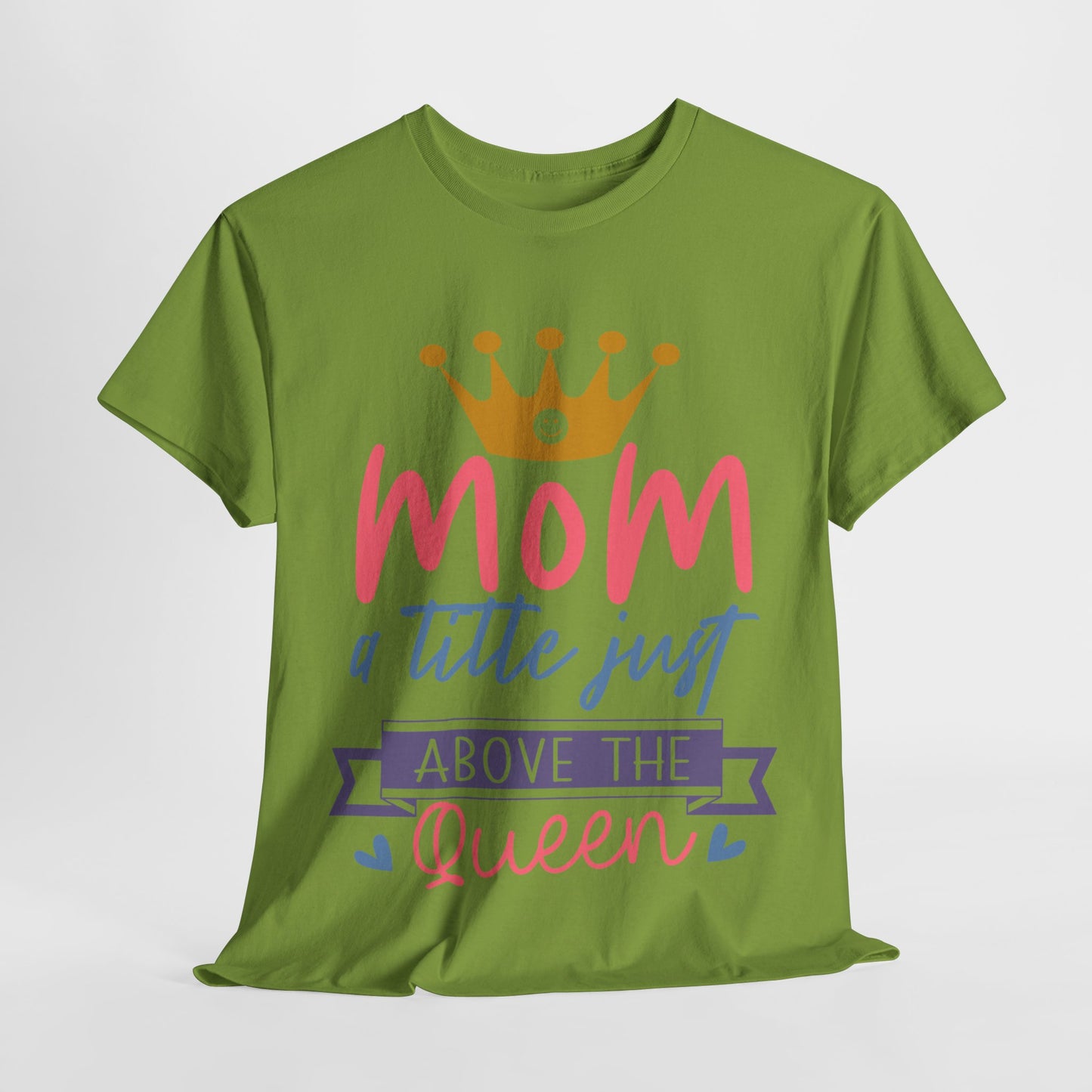 Mom Above Queen Unisex Heavy Cotton Tee