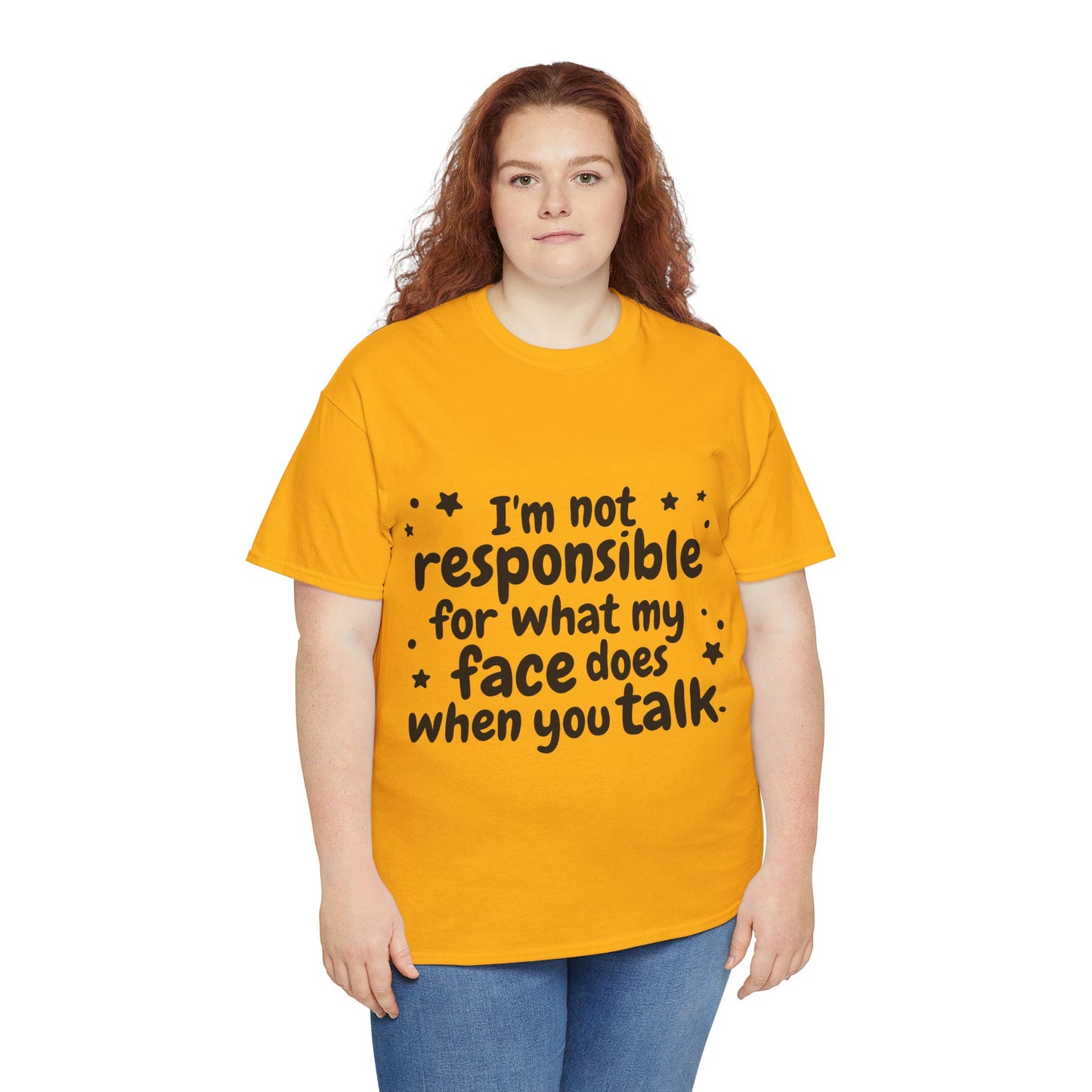 I'm Not Responsible For What My Face Does When You Talk Unisex Heavy Cotton Tee