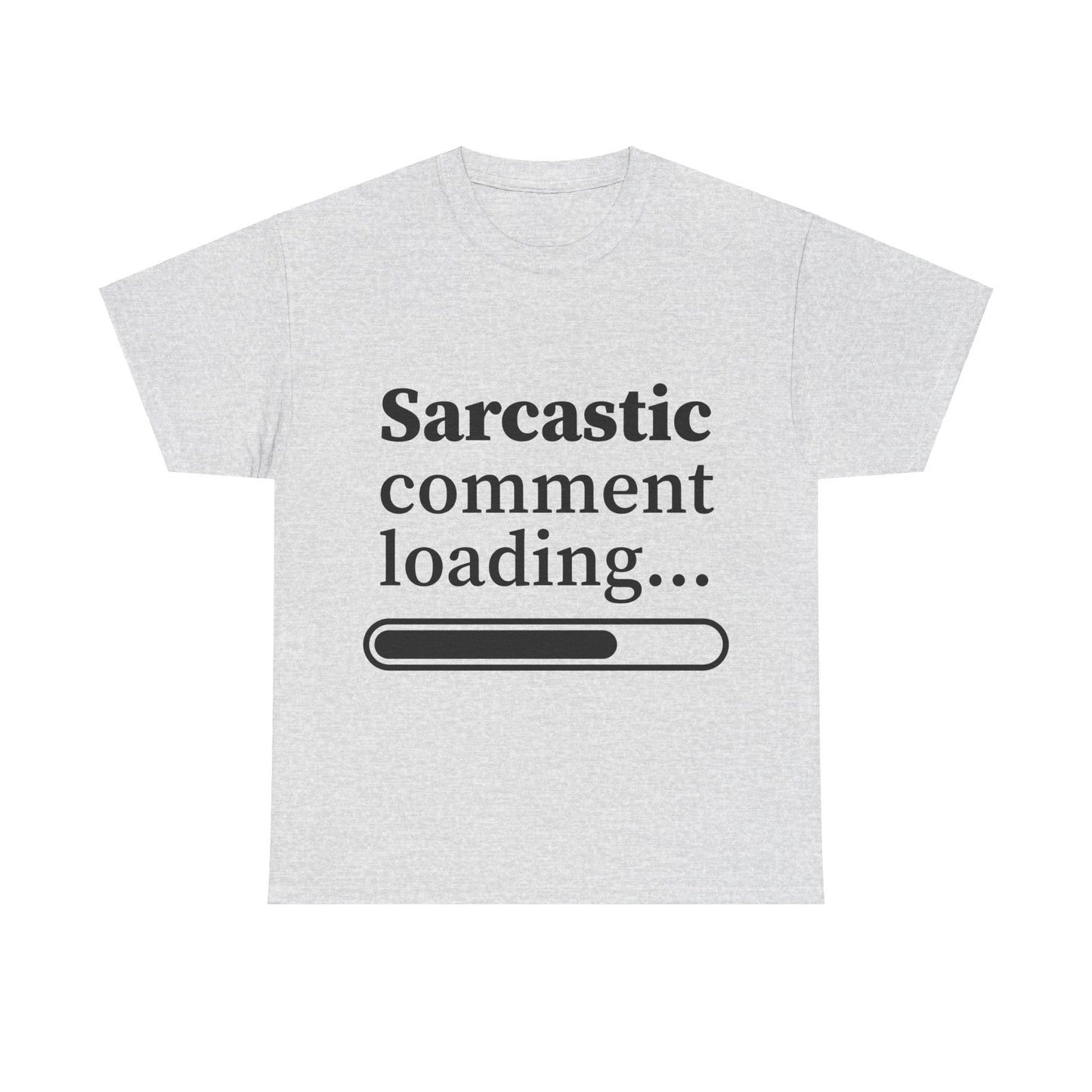 Sarcastic Comment Loading Unisex Heavy Cotton Tee