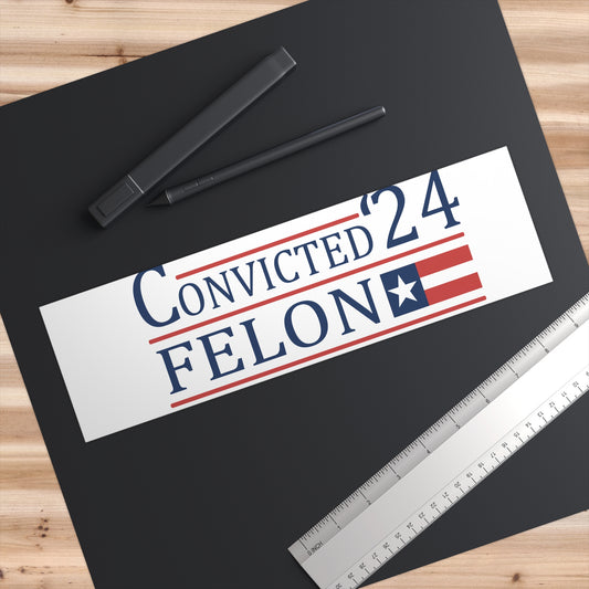 Convicted Felon Bumper Stickers