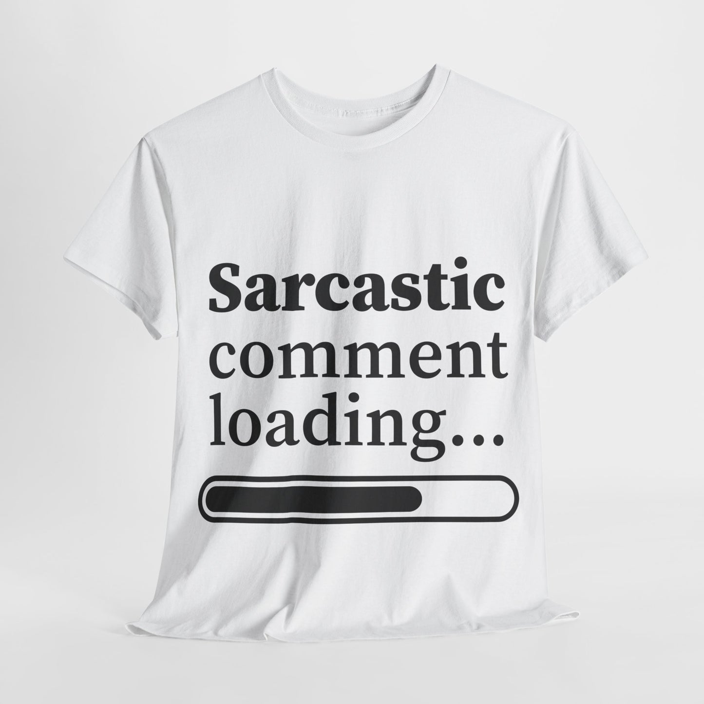 Sarcastic Comment Loading Unisex Heavy Cotton Tee