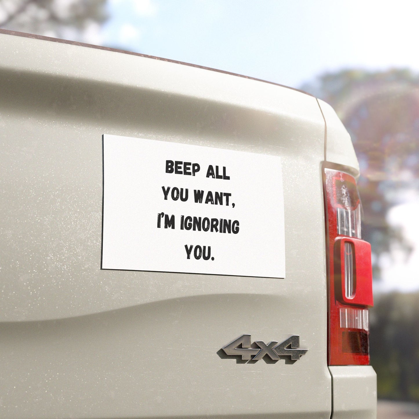 Beep All You Want, I'm Ignoring You Car Magnets