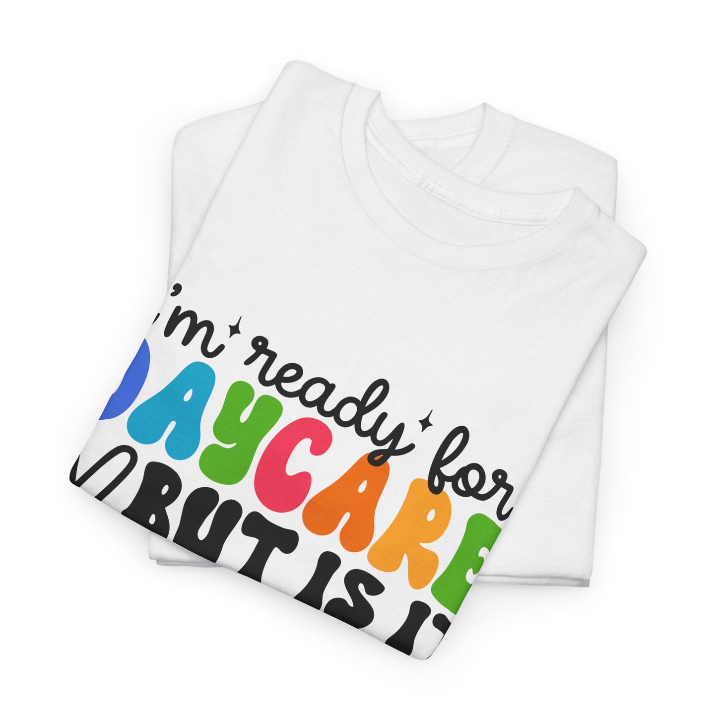 Ready For Daycare Unisex Heavy Cotton Tee