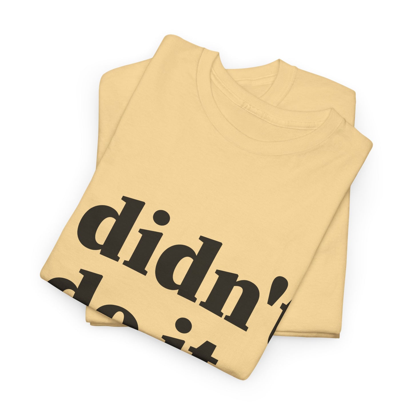 I Didn't Do It Unisex Heavy Cotton Tee