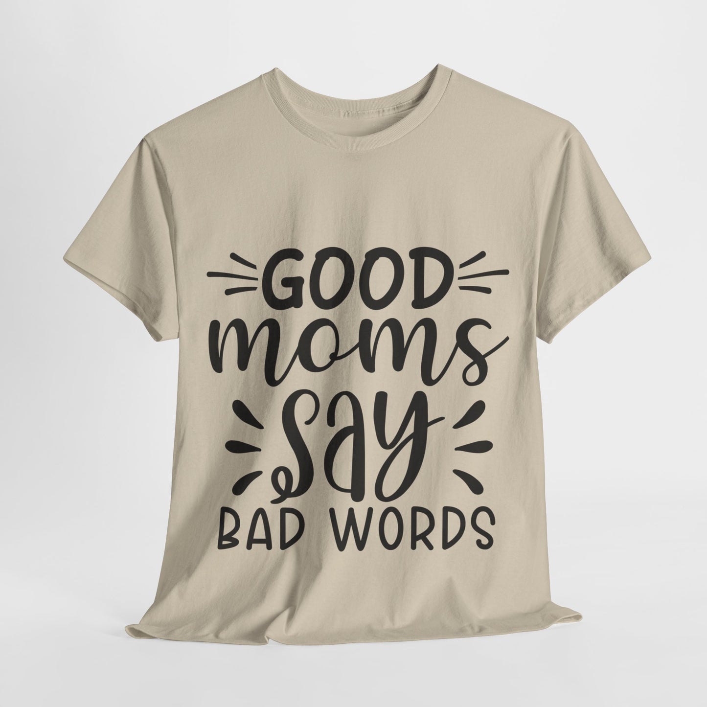 Good Moms Say Bad Words Unisex Heavy Cotton Tee