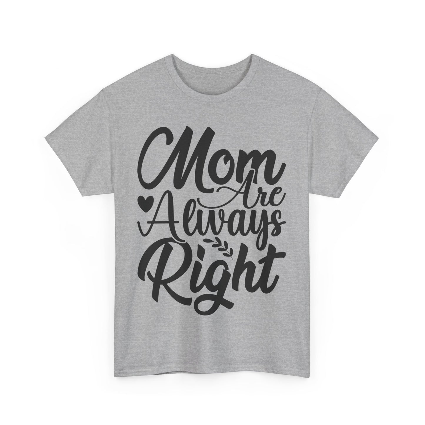 Mom Is Always Right Unisex Heavy Cotton Tee