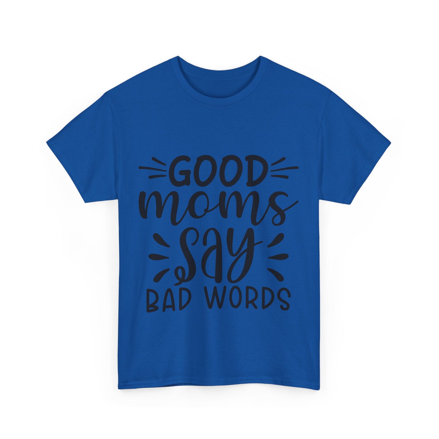 Good Moms Say Bad Words Unisex Heavy Cotton Tee