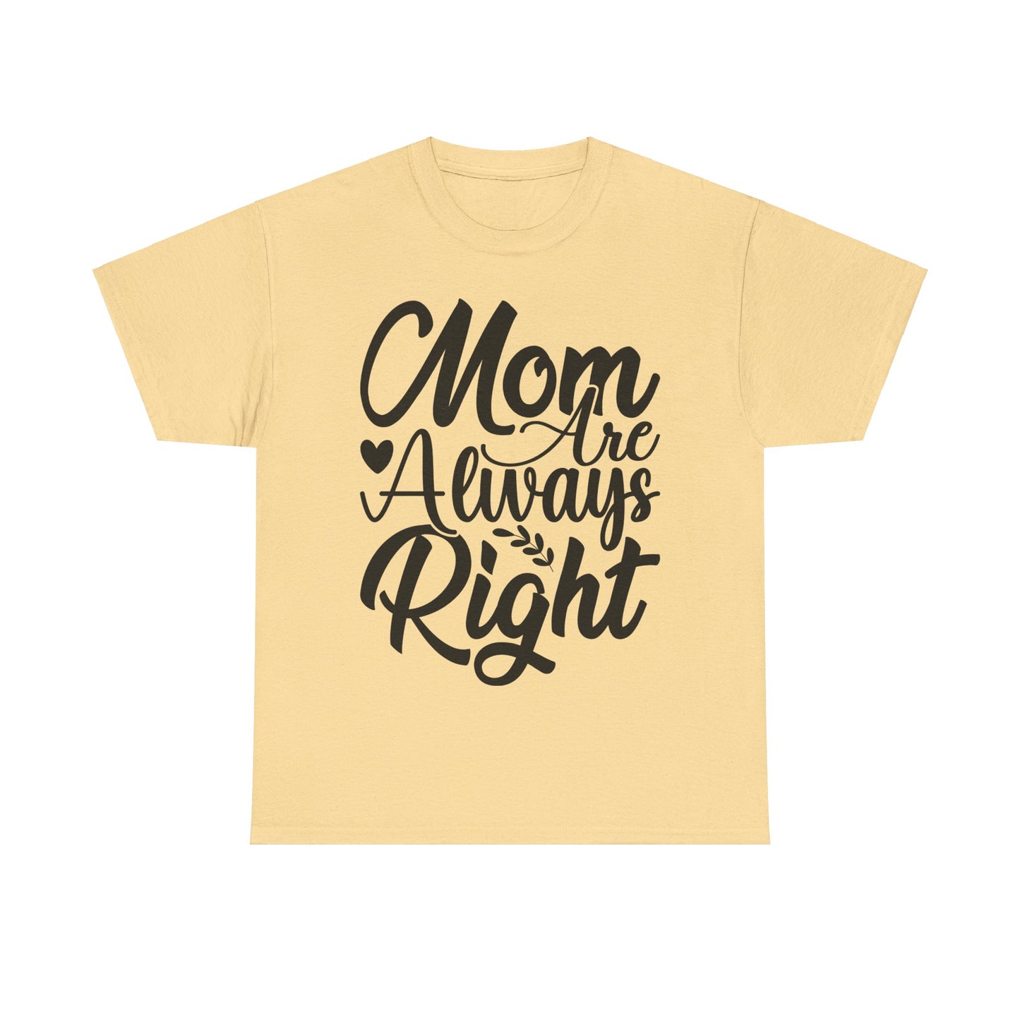 Mom Is Always Right Unisex Heavy Cotton Tee