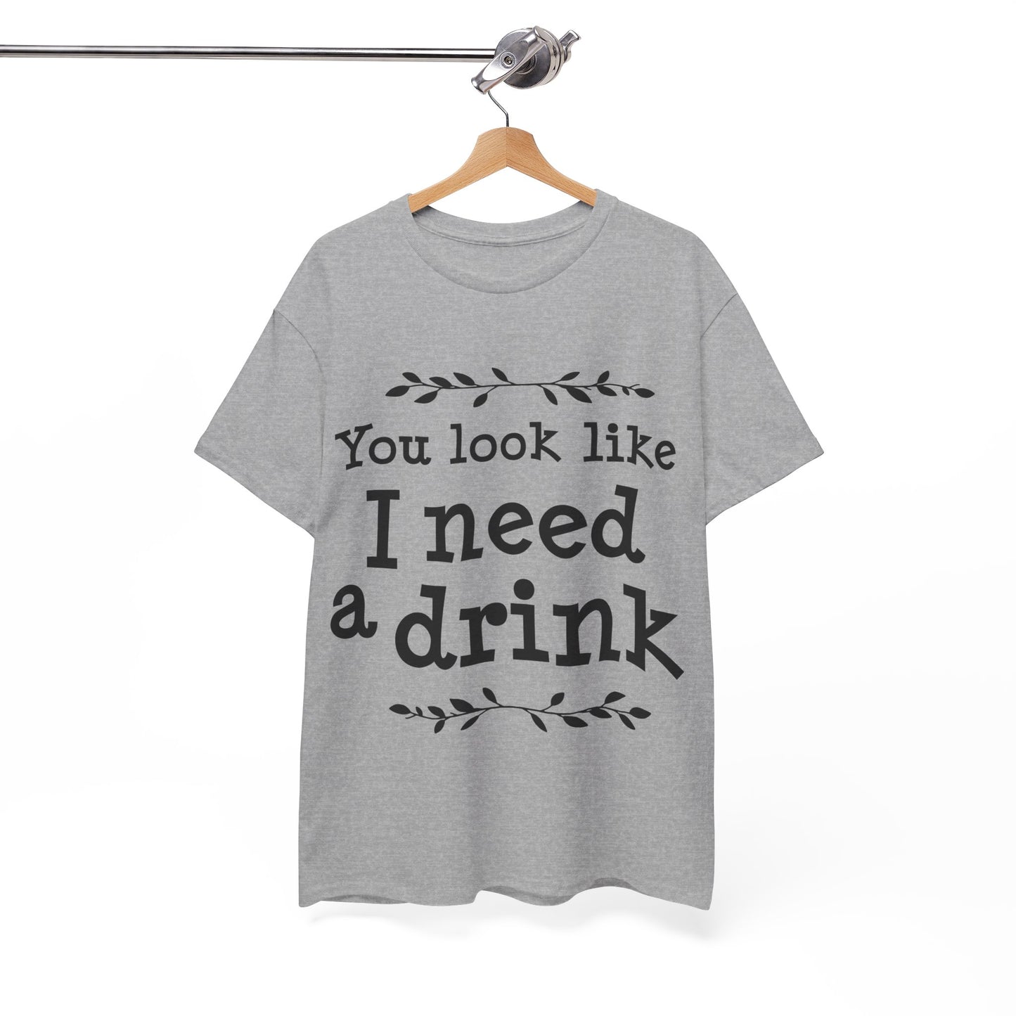 You Look Like I Need A Drink Unisex Heavy Cotton Tee