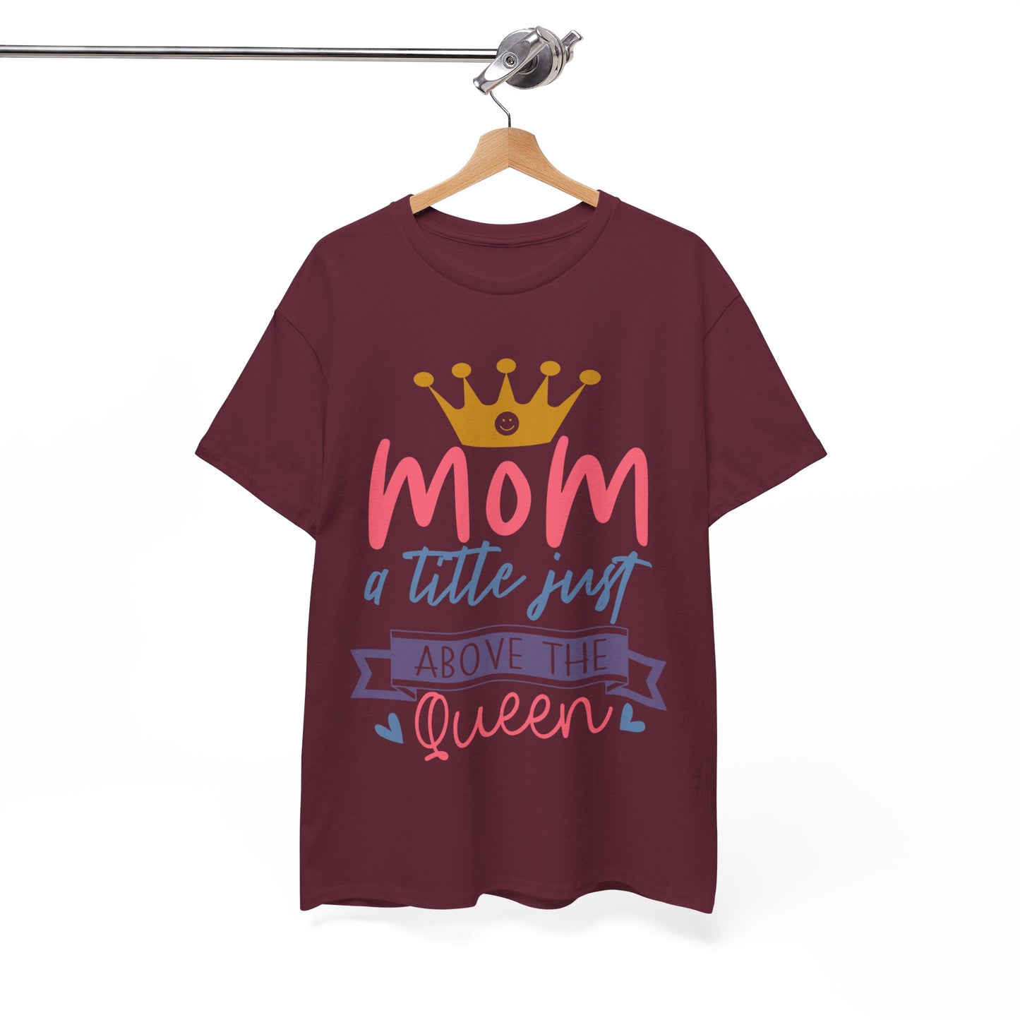 Mom Above Queen Unisex Heavy Cotton Tee